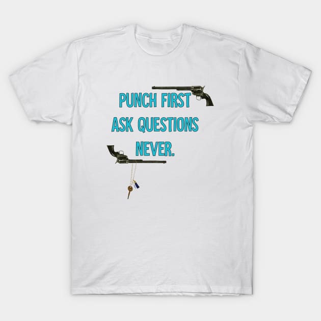 Wynonna Earp - Punch First Ask Questions Later T-Shirt by lxurenfitz